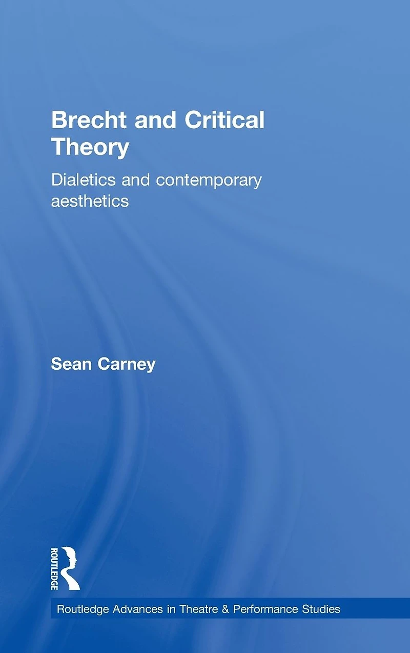 Brecht and Critical Theory: Dialectics Contemporary Aesthetics