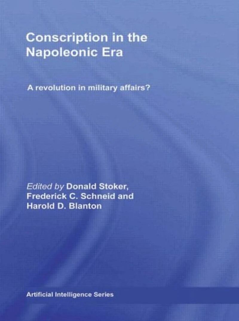 Conscription the Napoleonic Era: A Revolution Military Affairs?
