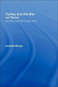 Turkey and the War on Terror: 'For Forty Years We Fought Alone'