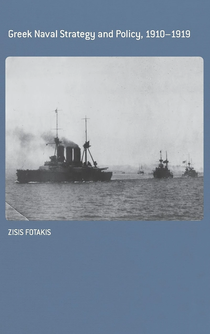 Greek Naval Strategy and Policy 1910-1919