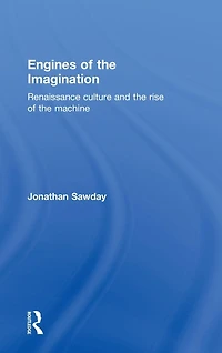 Engines of the Imagination: Renaissance Culture and Rise Machine