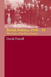 British Politics, 1910-1935: the Crisis of Party System