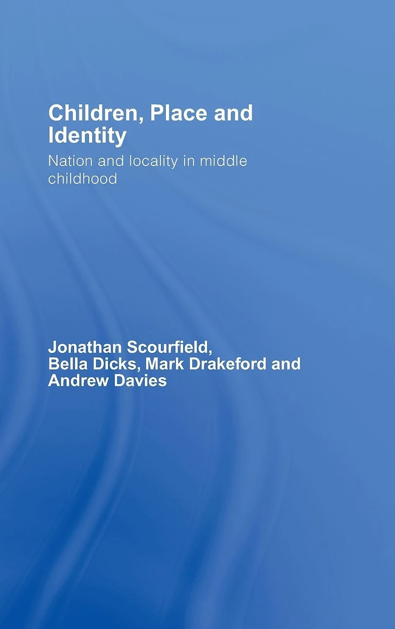 Children, Place and Identity: Nation Locality Middle Childhood