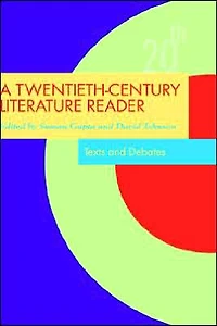 A Twentieth-Century Literature Reader: Texts and Debates