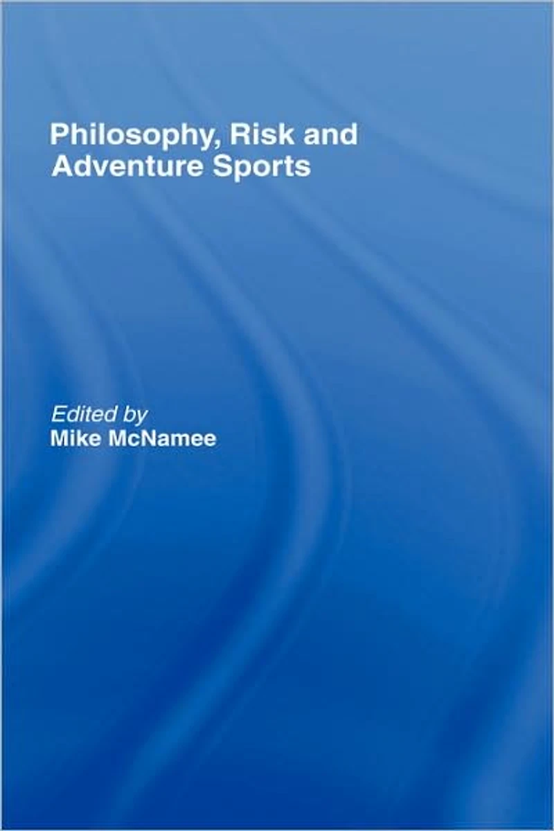Philosophy, Risk and Adventure Sports
