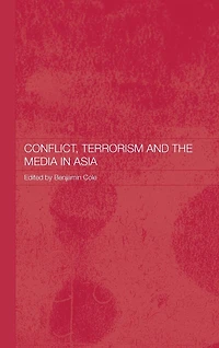 Conflict, Terrorism and the Media Asia