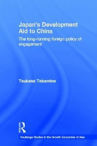 Japan's Development Aid to China: The Long-Running Foreign Policy of Engagement