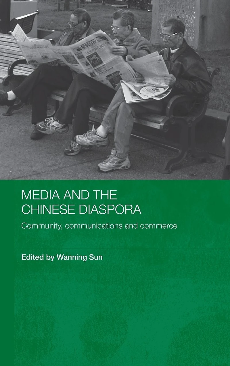 Media and the Chinese Diaspora: Community, Communications Commerce