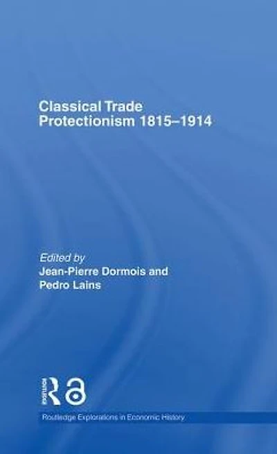 Classical Trade Protectionism 1815-1914