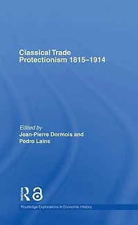 Classical Trade Protectionism 1815-1914