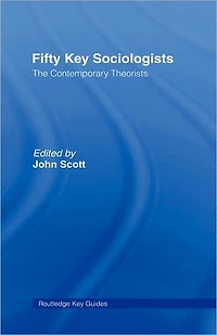 Fifty Key Sociologists: The Formative Theorists