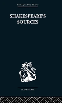 Shakespeare's Sources: Comedies and Tragedies
