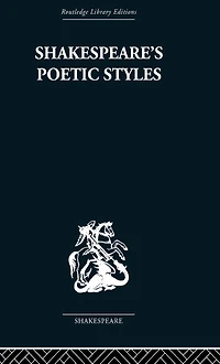 Shakespeare's Poetic Styles: Verse into Drama