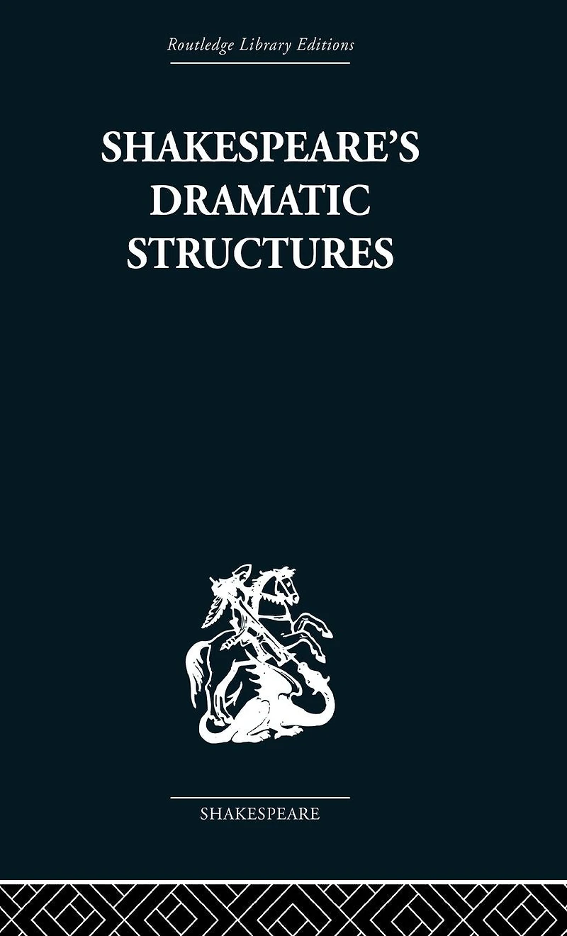 Shakespeare's Dramatic Structures