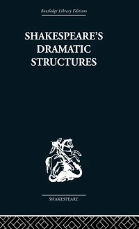 Shakespeare's Dramatic Structures
