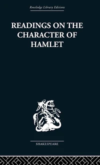 Readings on the Character of Hamlet: compiled from over three hundred sources.