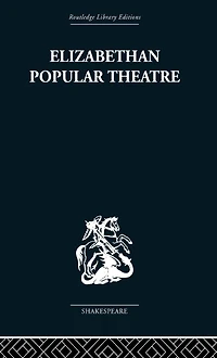 Elizabethan Popular Theatre: Plays Performance