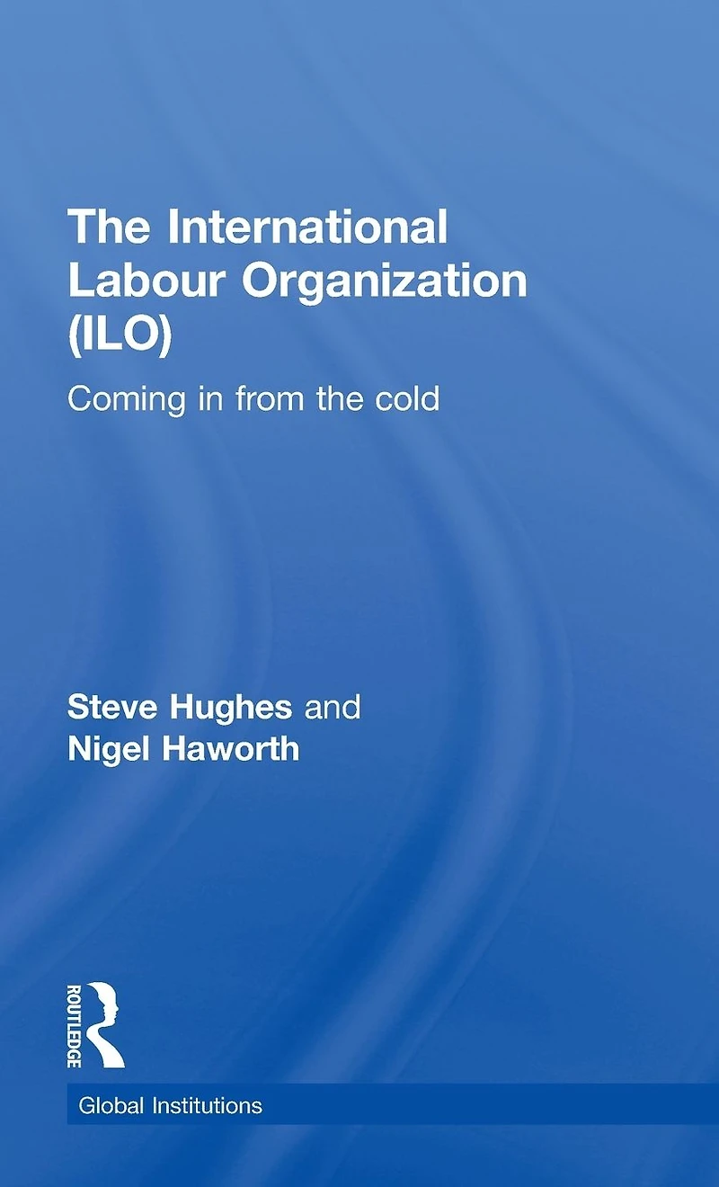 International Labour Organization (ILO): Coming from the Cold