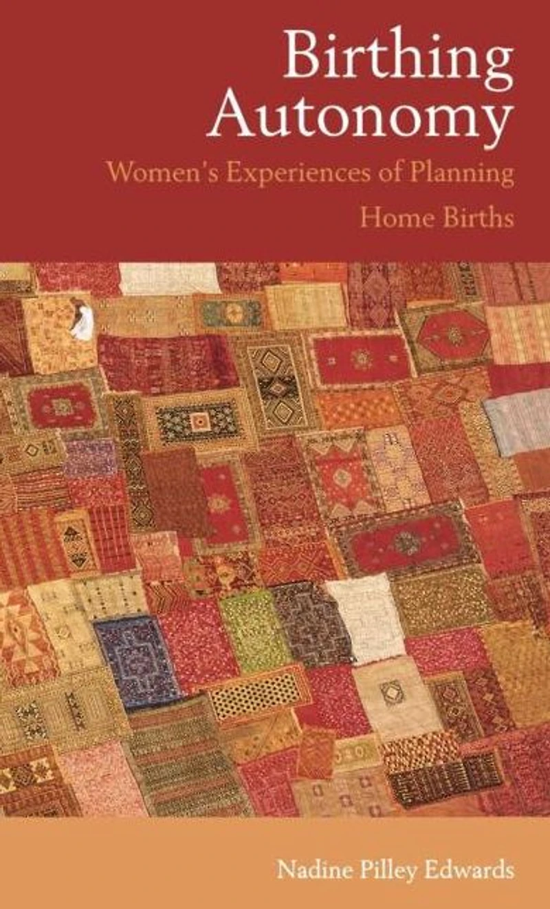 Birthing Autonomy: Women's Experiences of Planning Home Births