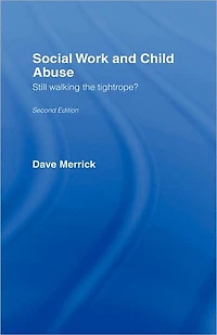 Social Work and Child Abuse: Still Walking the Tightrope?
