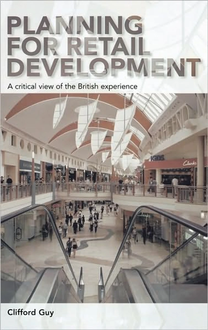 Planning for Retail Development: A Critical View of the British Experience