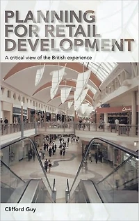 Planning for Retail Development: A Critical View of the British Experience