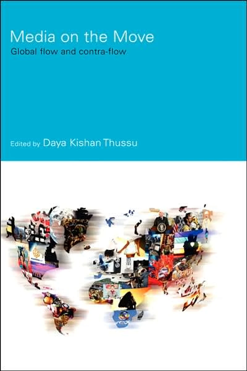 Media on the Move: Global Flow and Contra-Flow