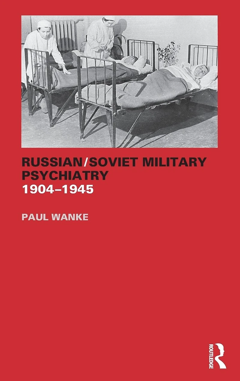 Russian/Soviet Military Psychiatry 1904-1945
