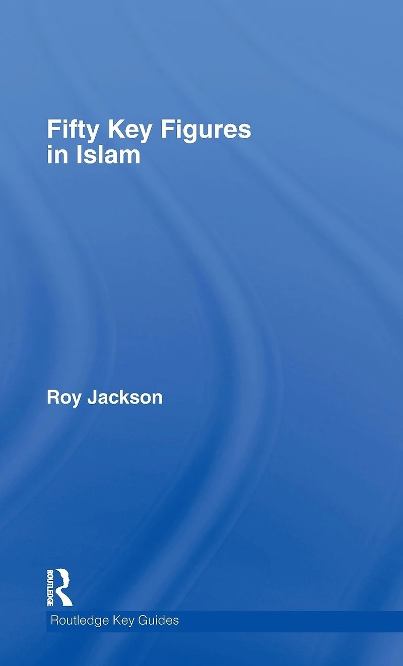 Fifty Key Figures Islam