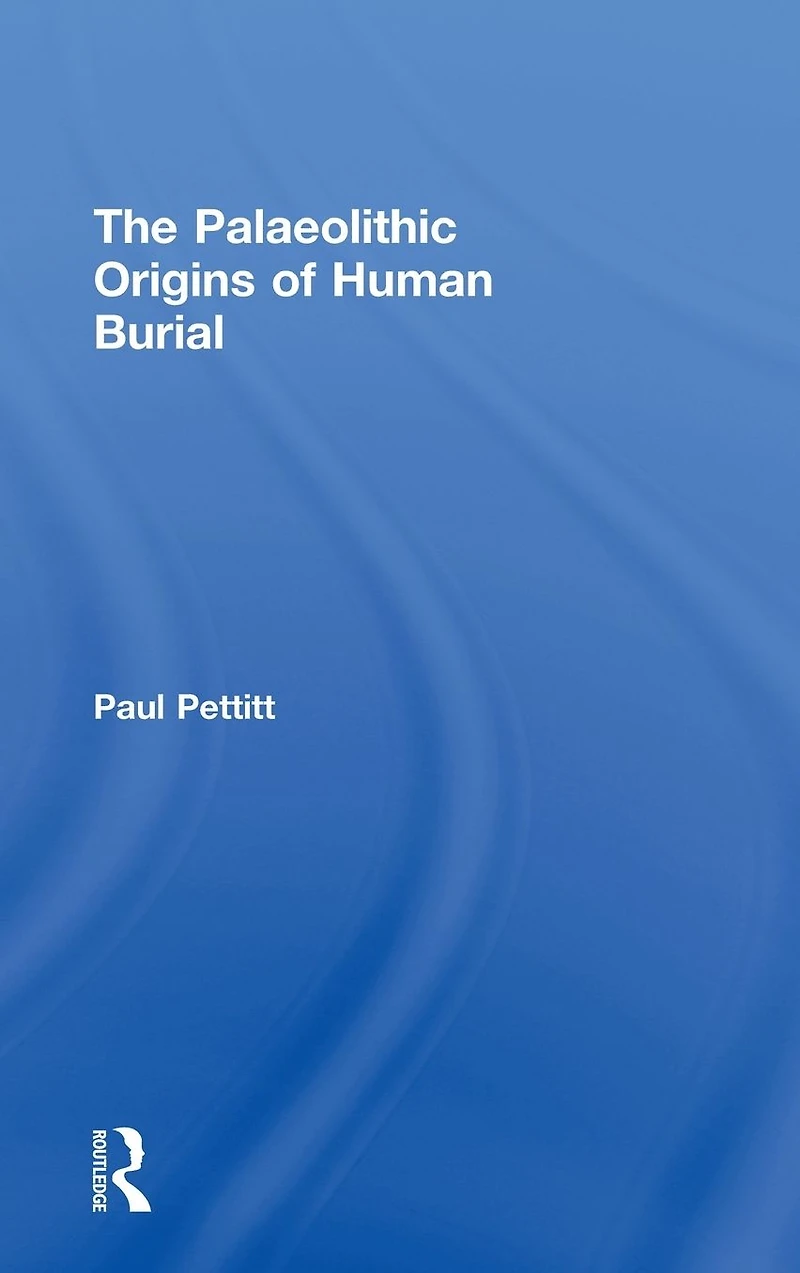 The Palaeolithic Origins of Human Burial