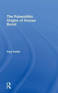 The Palaeolithic Origins of Human Burial