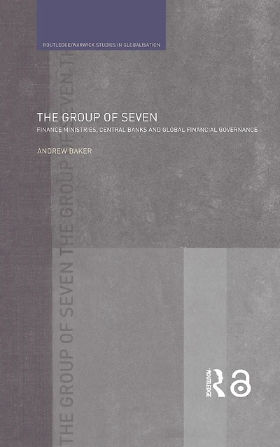 The Group of Seven: Finance Ministries, Central Banks and Global Financial Governance