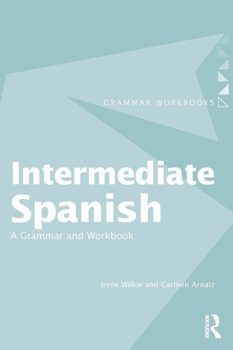 Intermediate Spanish: A Grammar and Workbook
