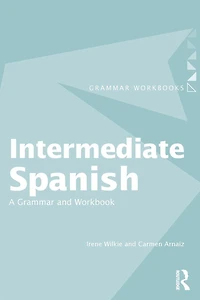 Intermediate Spanish: A Grammar and Workbook