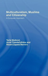 Multiculturalism, Muslims and Citizenship: A European Approach