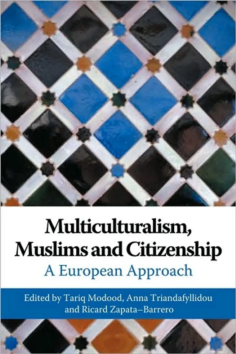 Multiculturalism, Muslims and Citizenship: A European Approach