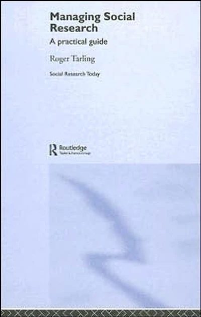 Managing Social Research: A Practical Guide