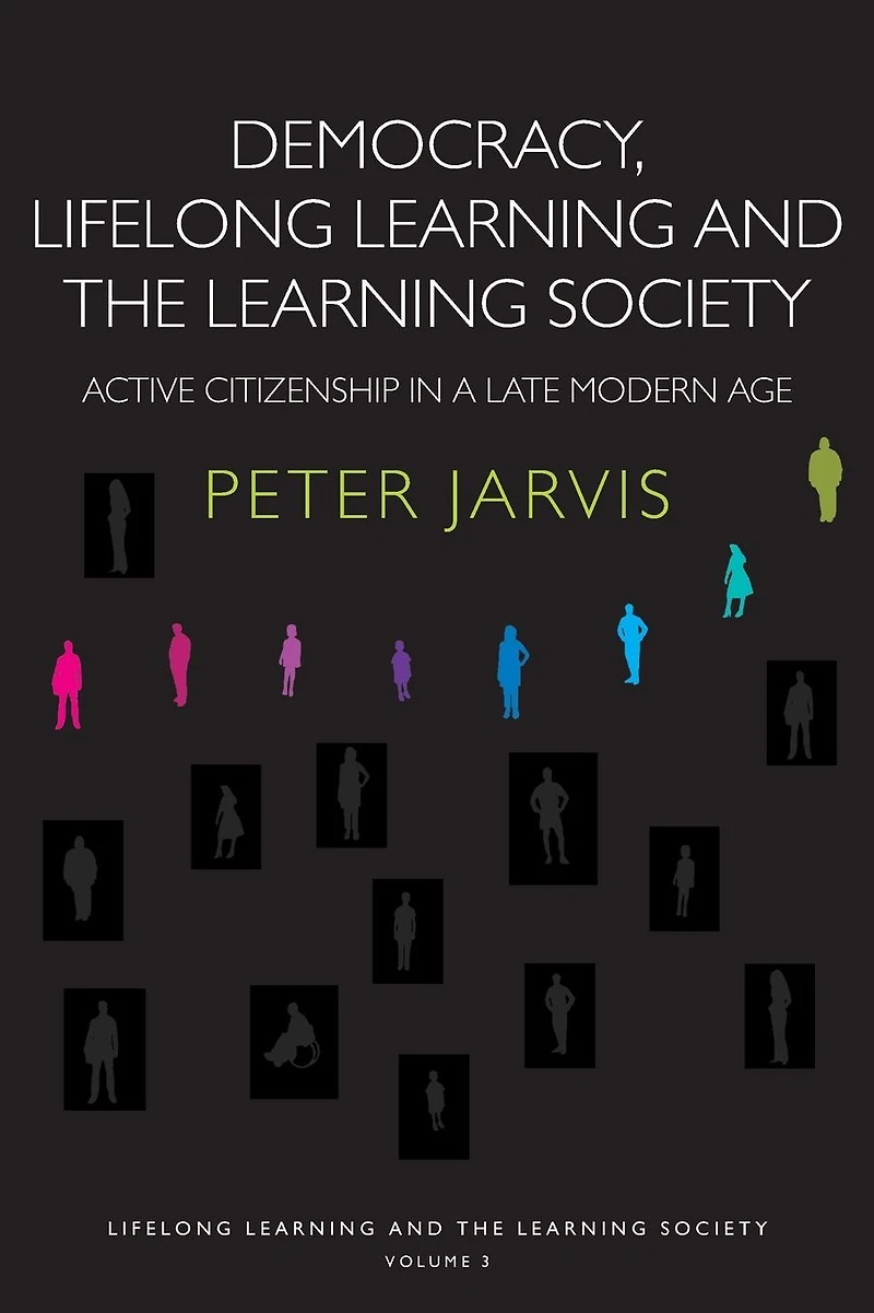 Democracy, Lifelong Learning and the Society: Active Citizenship a Late Modern Age
