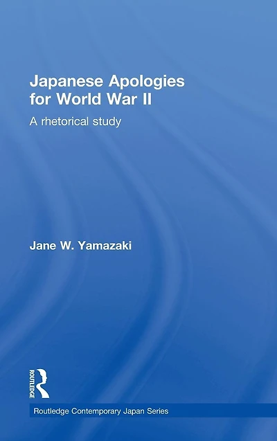 Japanese Apologies for World War II: A Rhetorical Study