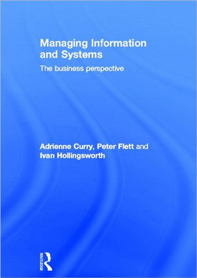 Managing Information & Systems: The Business Perspective