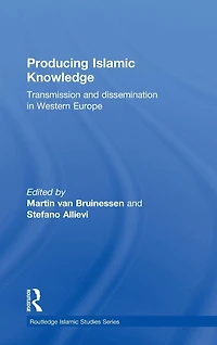 Producing Islamic Knowledge: Transmission and dissemination Western Europe