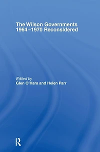 The Wilson Governments 1964-1970 Reconsidered
