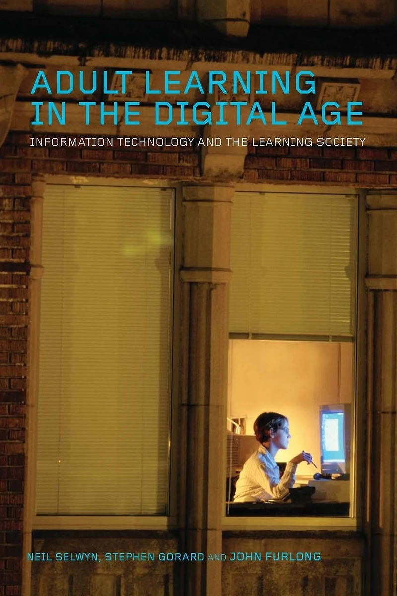 Adult Learning the Digital Age: Information Technology and Society