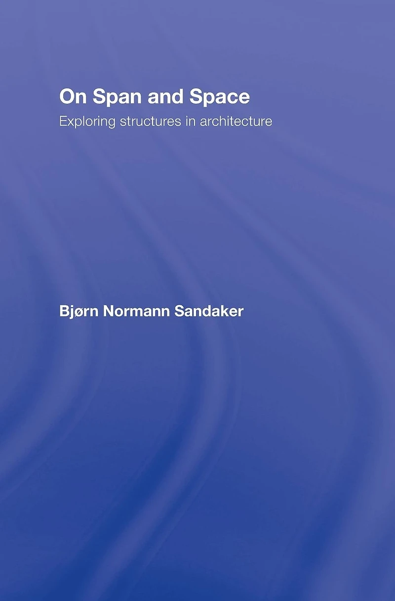 On Span and Space: Exploring Structures Architecture