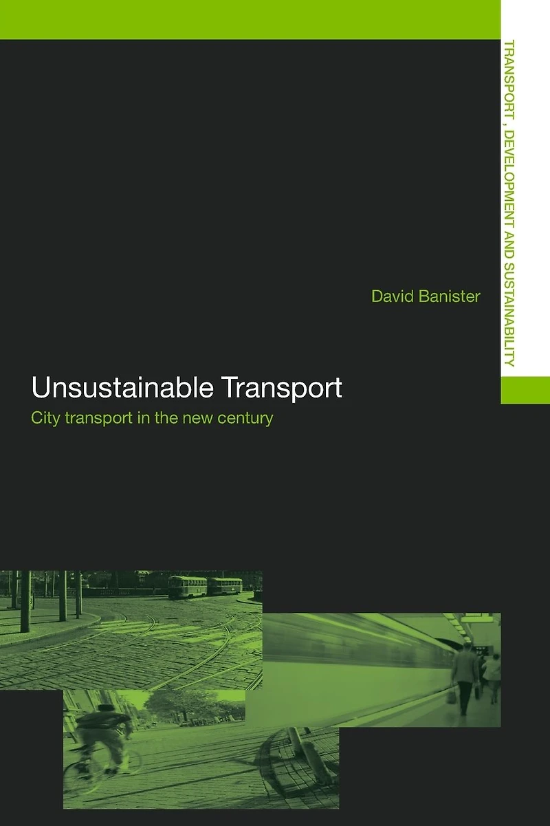 Unsustainable Transport: City Transport the New Century