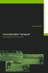 Unsustainable Transport: City Transport the New Century