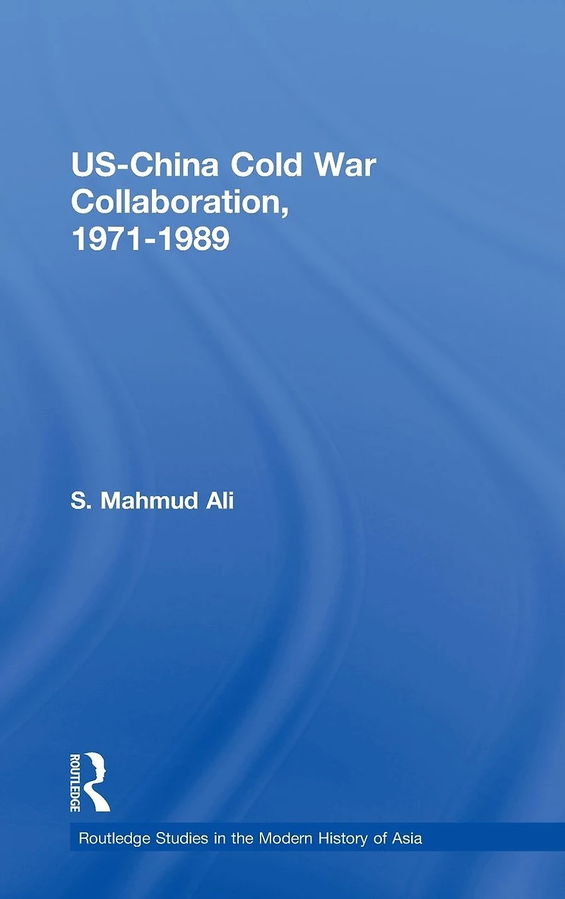US-China Cold War Collaboration: 1971-1989