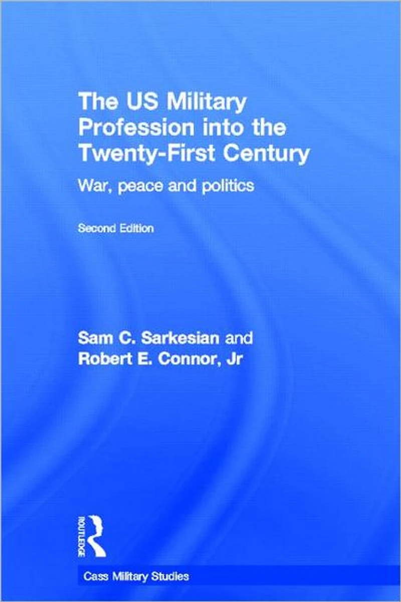 the US Military Profession into 21st Century: War, Peace and Politics
