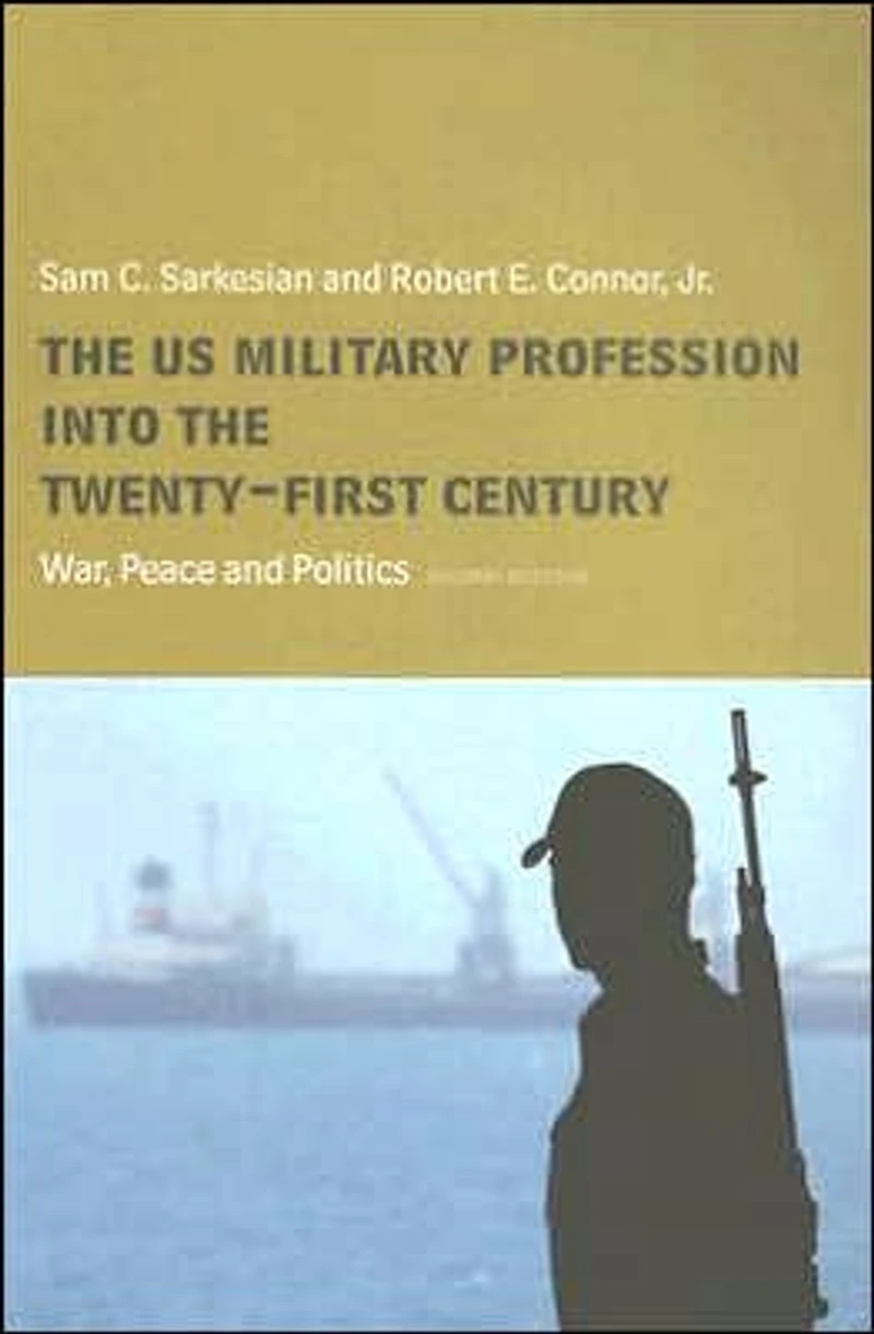 the US Military Profession into 21st Century: War, Peace and Politics