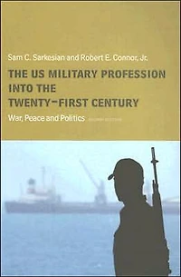 the US Military Profession into 21st Century: War, Peace and Politics